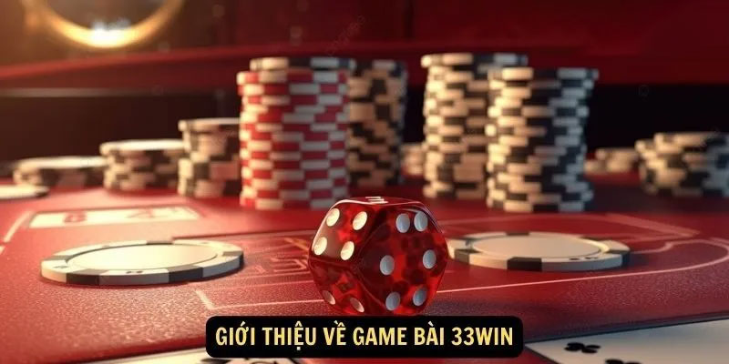 Những điểm nổi bật của game bài 33Win